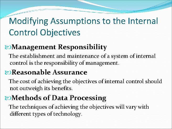 Modifying Assumptions to the Internal Control Objectives Management Responsibility The establishment and maintenance of