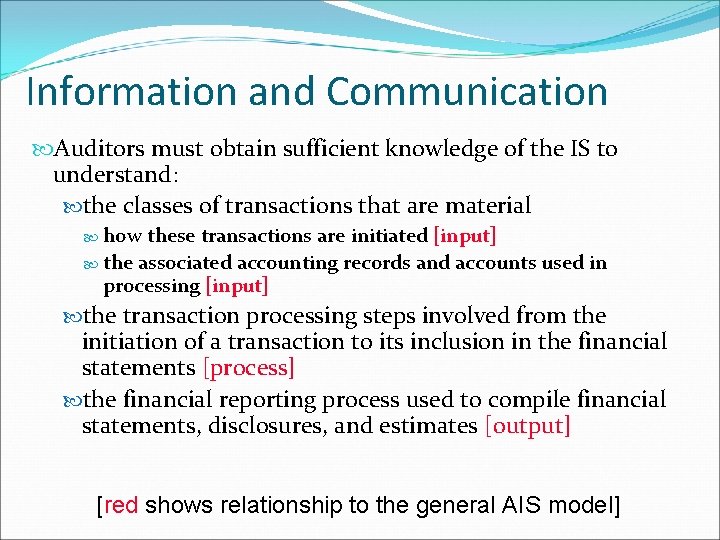 Information and Communication Auditors must obtain sufficient knowledge of the IS to understand: the