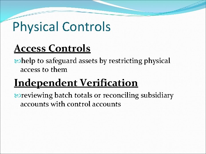 Physical Controls Access Controls help to safeguard assets by restricting physical access to them