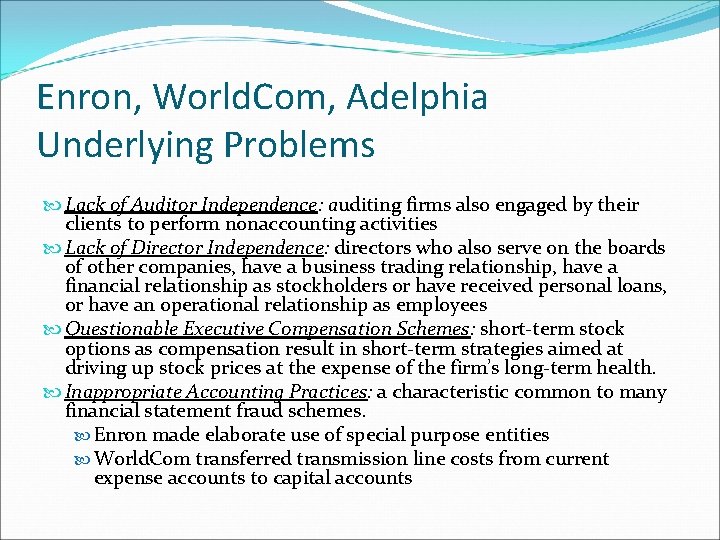 Enron, World. Com, Adelphia Underlying Problems Lack of Auditor Independence: auditing firms also engaged