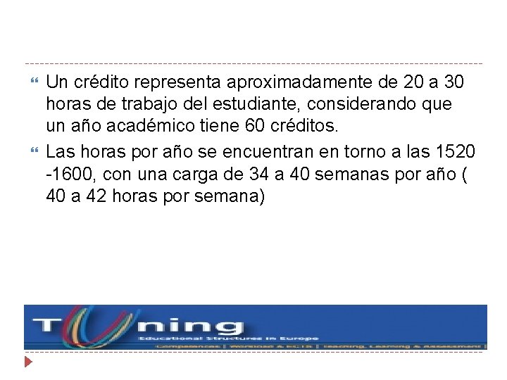  Un crédito representa aproximadamente de 20 a 30 horas de trabajo del estudiante,