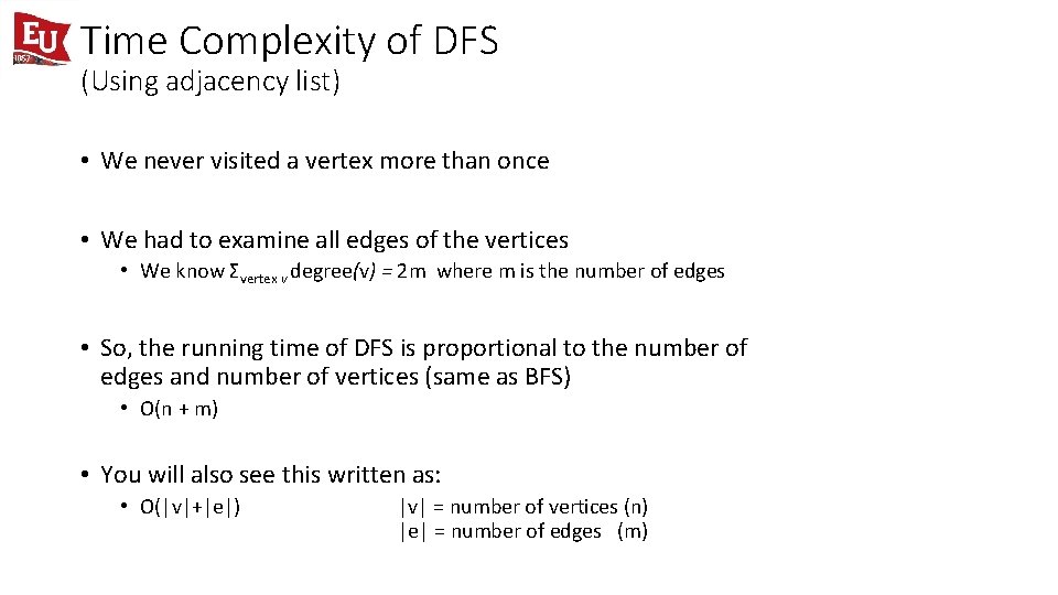 Time Complexity of DFS (Using adjacency list) • We never visited a vertex more