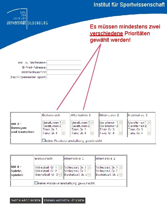 Institut für Sportwissenschaft Es müssen mindestens zwei verschiedene Prioritäten gewählt werden! 