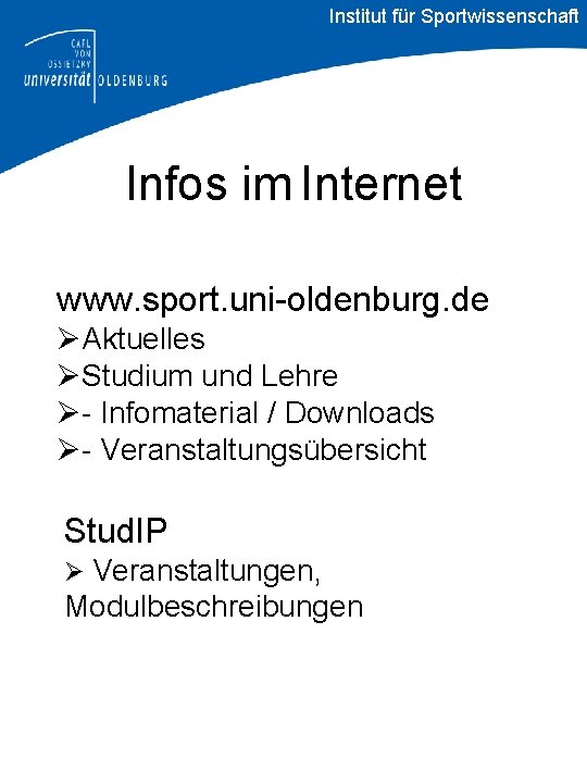 Institut für Sportwissenschaft Infos im Internet www. sport. uni-oldenburg. de Aktuelles Studium und Lehre