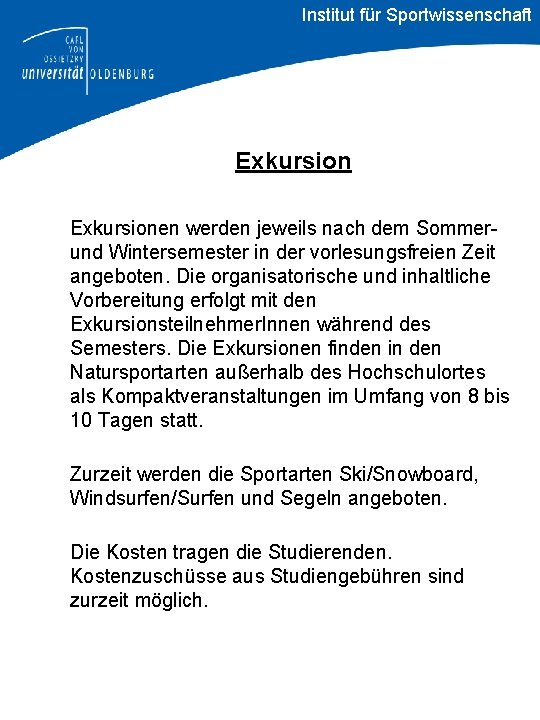 Institut für Sportwissenschaft Exkursionen werden jeweils nach dem Sommerund Wintersemester in der vorlesungsfreien Zeit