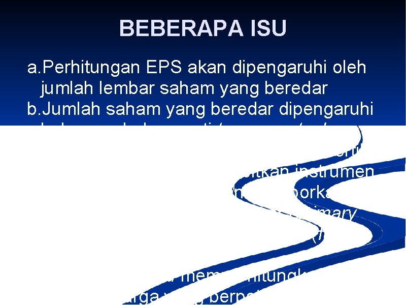 BEBERAPA ISU a. Perhitungan EPS akan dipengaruhi oleh jumlah lembar saham yang beredar b.