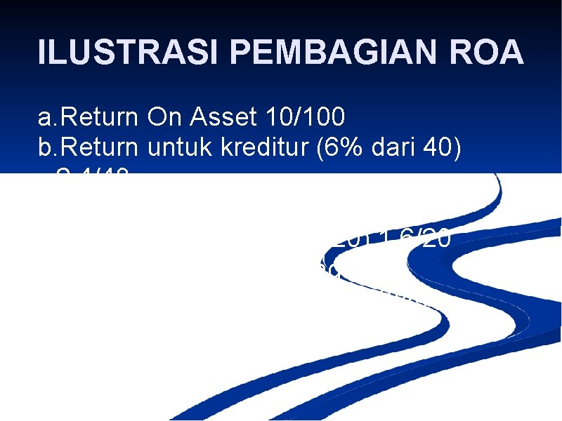 ILUSTRASI PEMBAGIAN ROA a. Return On Asset 10/100 b. Return untuk kreditur (6% dari