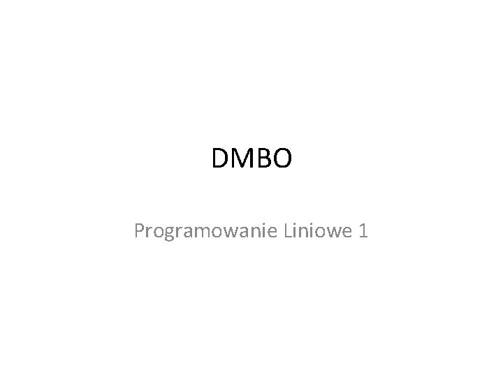 DMBO Programowanie Liniowe 1 