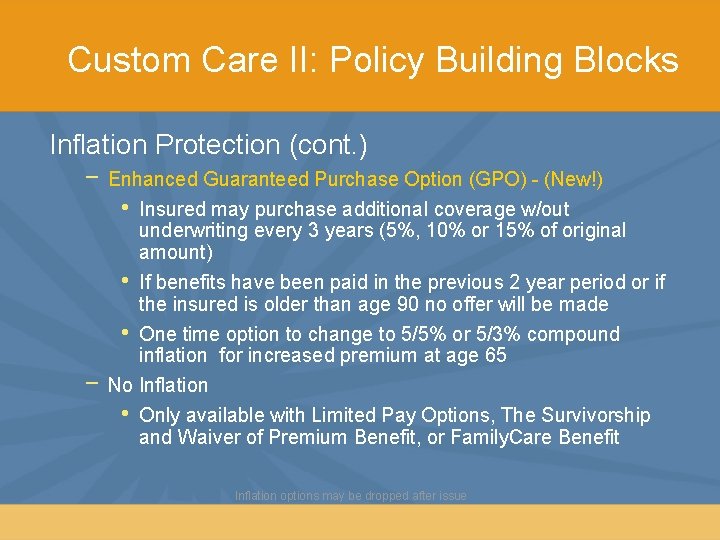 Custom Care II: Policy Building Blocks Inflation Protection (cont. ) − Enhanced Guaranteed Purchase