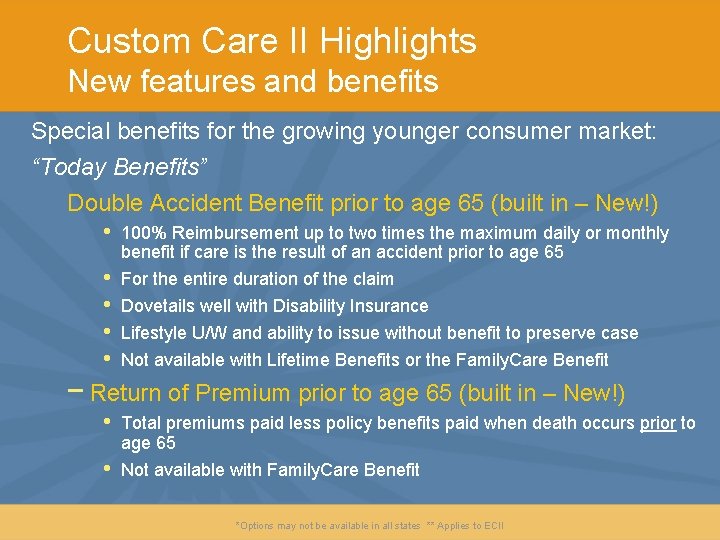 Custom Care II Highlights New features and benefits Special benefits for the growing younger