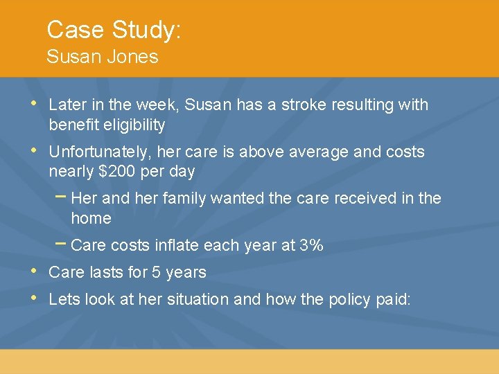 Case Study: Susan Jones • Later in the week, Susan has a stroke resulting