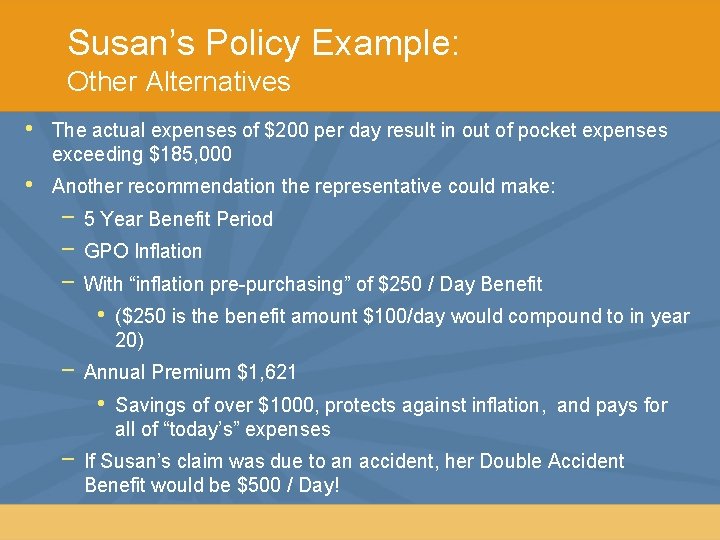 Susan’s Policy Example: Other Alternatives • The actual expenses of $200 per day result