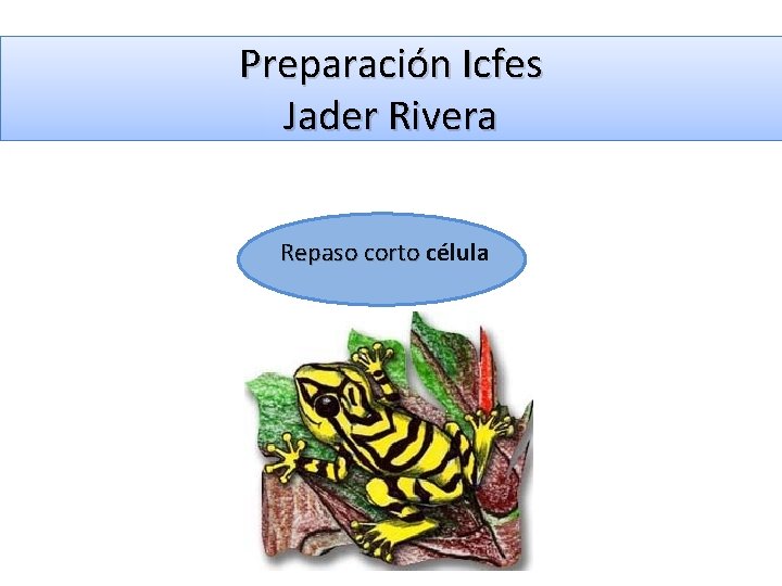 Preparación Icfes Jader Rivera Repaso corto célula 