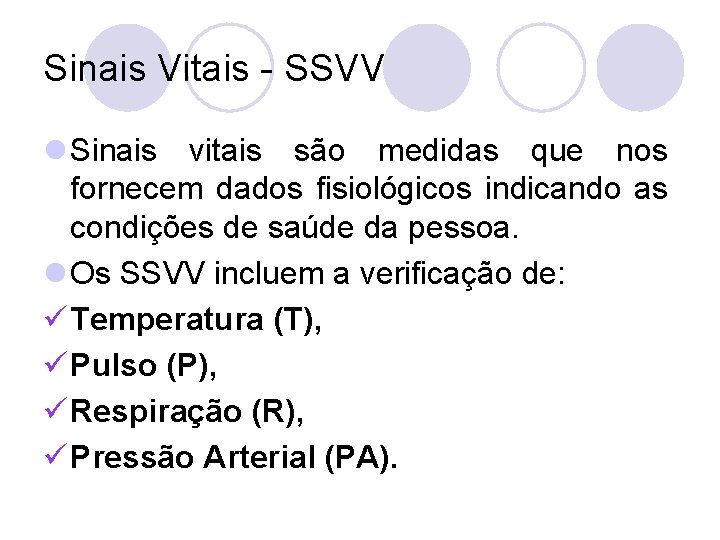Sinais Vitais - SSVV l Sinais vitais são medidas que nos fornecem dados fisiológicos