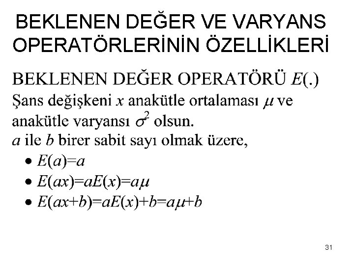 BEKLENEN DEĞER VE VARYANS OPERATÖRLERİNİN ÖZELLİKLERİ 31 