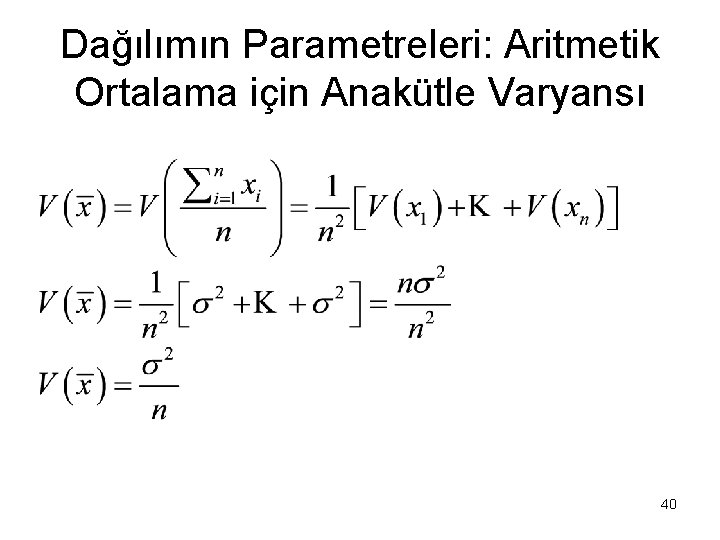 Dağılımın Parametreleri: Aritmetik Ortalama için Anakütle Varyansı 40 