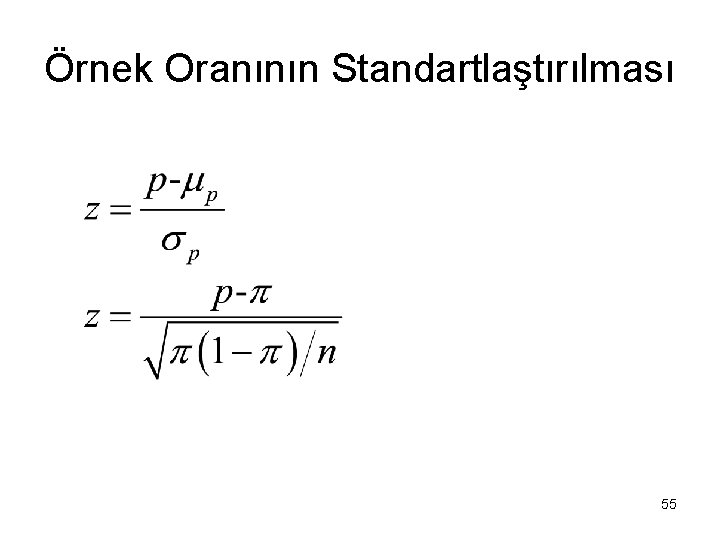 Örnek Oranının Standartlaştırılması 55 