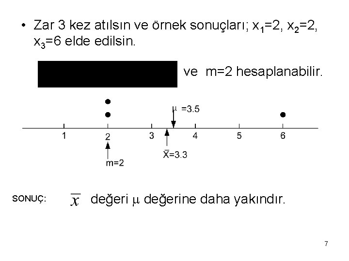  • Zar 3 kez atılsın ve örnek sonuçları; x 1=2, x 2=2, x