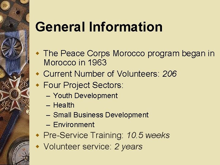 General Information w The Peace Corps Morocco program began in Morocco in 1963 w