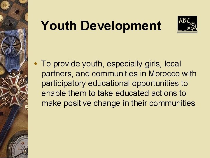 Youth Development w To provide youth, especially girls, local partners, and communities in Morocco