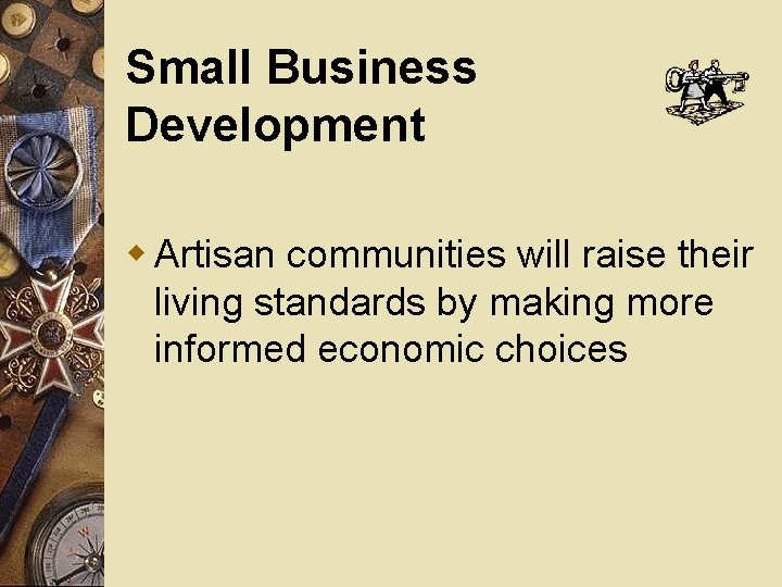 Small Business Development w Artisan communities will raise their living standards by making more