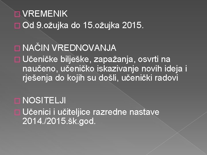 � VREMENIK � Od 9. ožujka do 15. ožujka 2015. � NAČIN VREDNOVANJA �