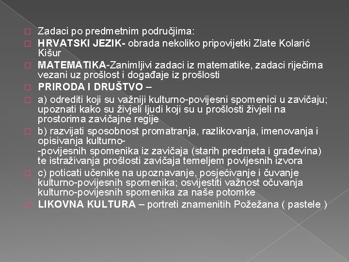 � � � � Zadaci po predmetnim područjima: HRVATSKI JEZIK- obrada nekoliko pripovijetki Zlate