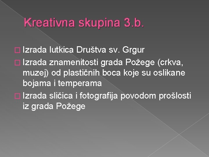 Kreativna skupina 3. b. � Izrada lutkica Društva sv. Grgur � Izrada znamenitosti grada