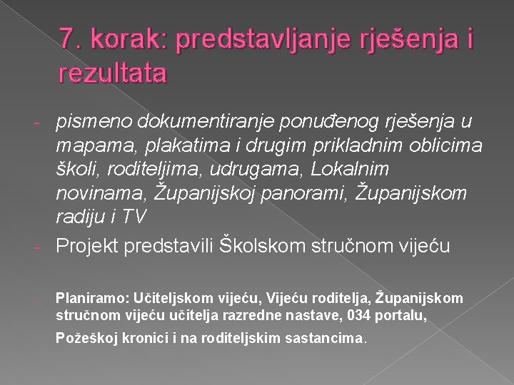 7. korak: predstavljanje rješenja i rezultata pismeno dokumentiranje ponuđenog rješenja u mapama, plakatima i