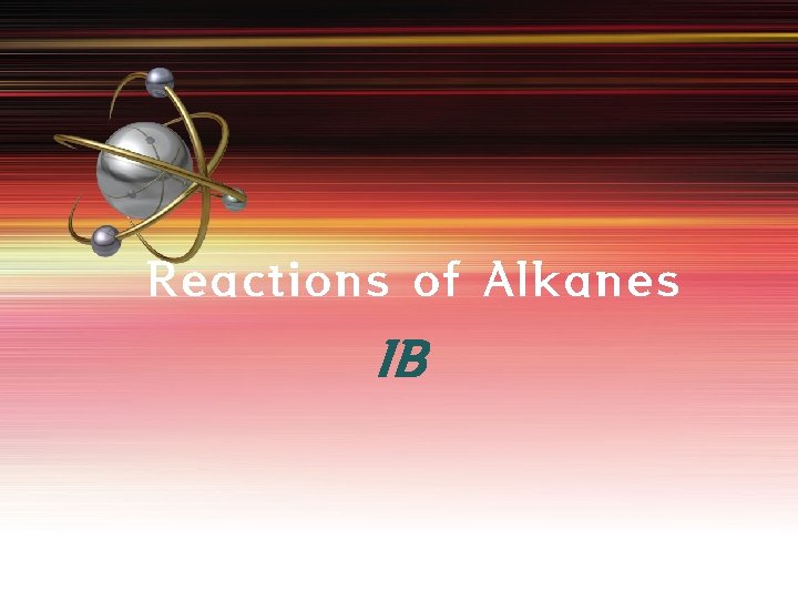 Reactions of Alkanes IB 