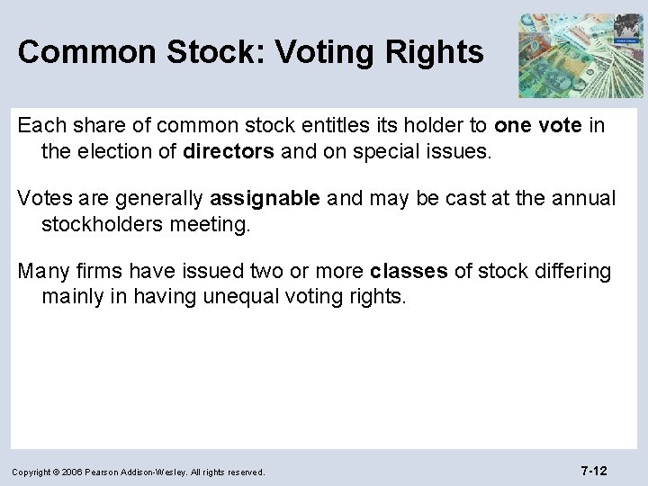 Common Stock: Voting Rights Each share of common stock entitles its holder to one