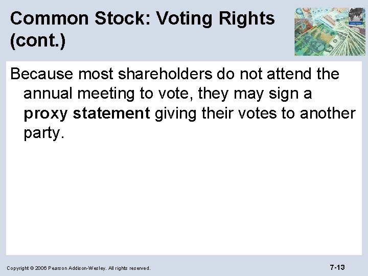 Common Stock: Voting Rights (cont. ) Because most shareholders do not attend the annual