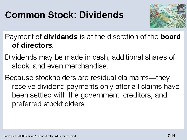 Common Stock: Dividends Payment of dividends is at the discretion of the board of