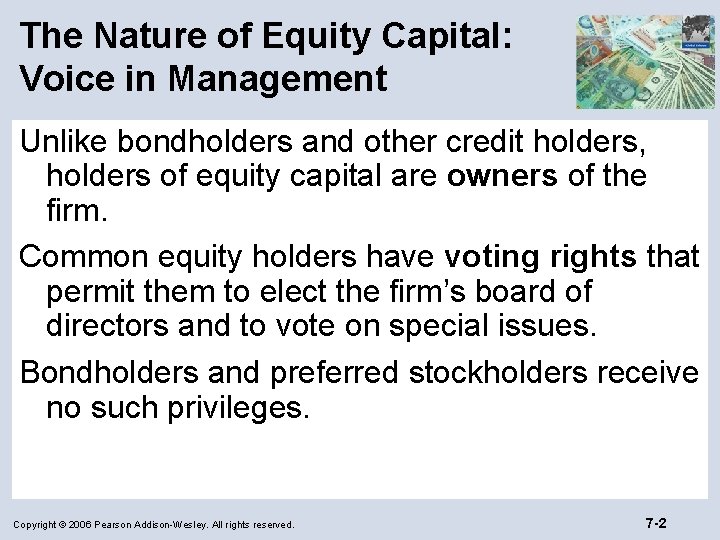The Nature of Equity Capital: Voice in Management Unlike bondholders and other credit holders,