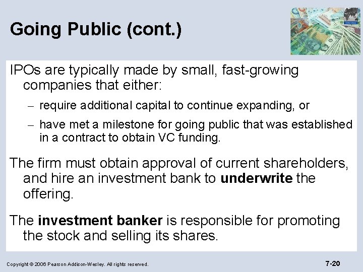 Going Public (cont. ) IPOs are typically made by small, fast-growing companies that either: