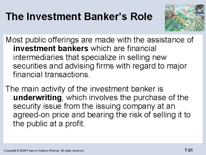 The Investment Banker’s Role Most public offerings are made with the assistance of investment