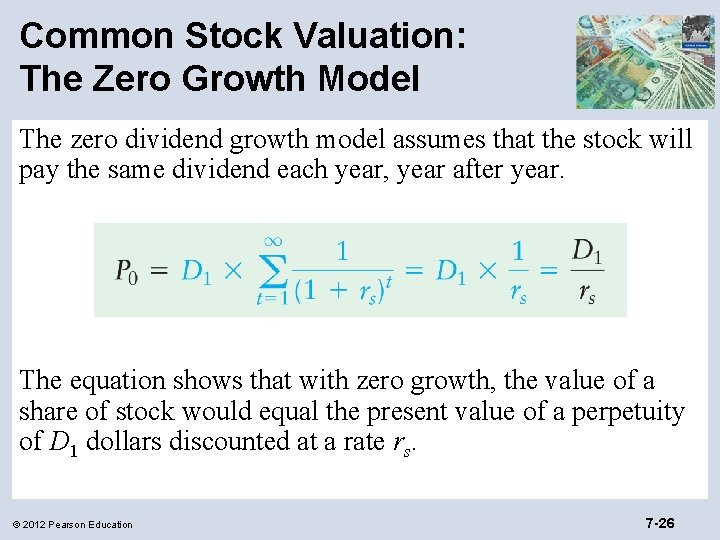Common Stock Valuation: The Zero Growth Model The zero dividend growth model assumes that