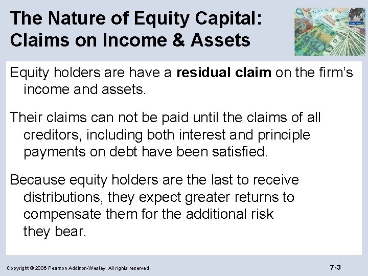 The Nature of Equity Capital: Claims on Income & Assets Equity holders are have