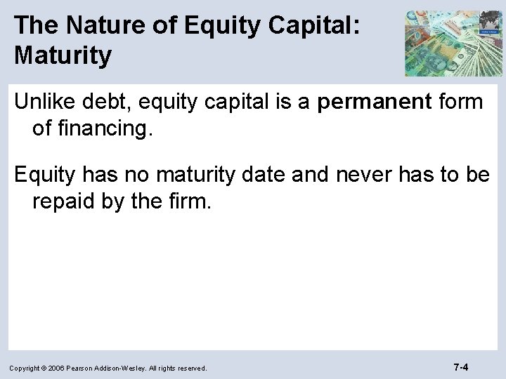 The Nature of Equity Capital: Maturity Unlike debt, equity capital is a permanent form