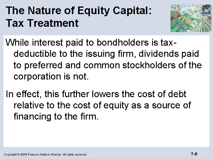 The Nature of Equity Capital: Tax Treatment While interest paid to bondholders is taxdeductible