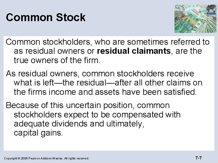 Common Stock Common stockholders, who are sometimes referred to as residual owners or residual