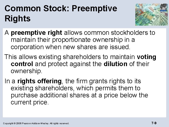 Common Stock: Preemptive Rights A preemptive right allows common stockholders to maintain their proportionate