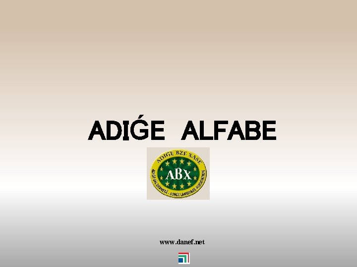 ADIǴE ALFABE www. danef. net 