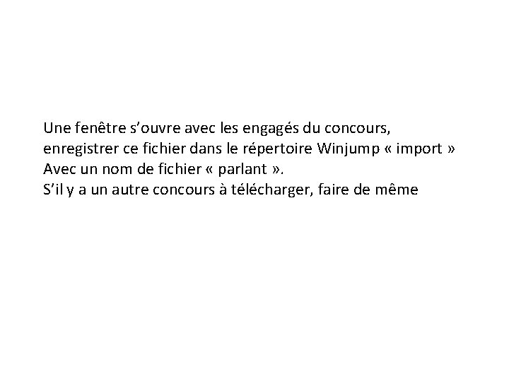 Une fenêtre s’ouvre avec les engagés du concours, enregistrer ce fichier dans le répertoire