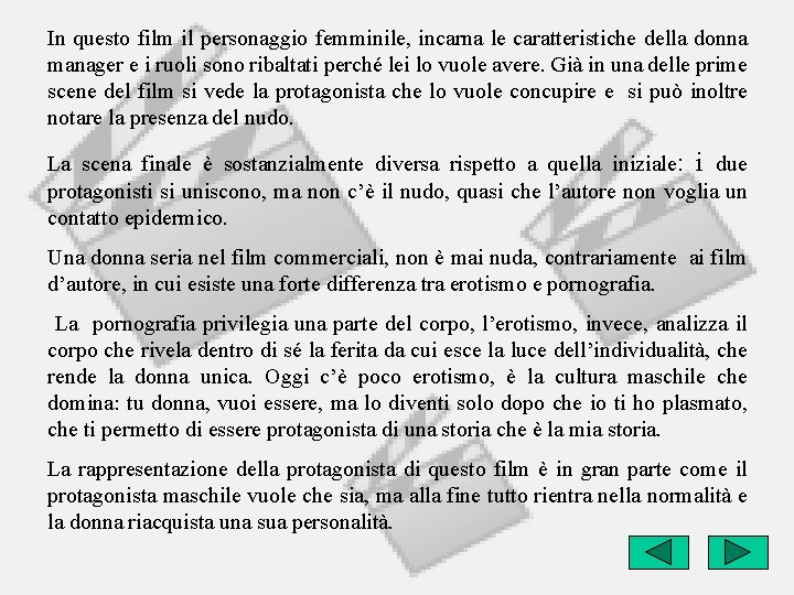 In questo film il personaggio femminile, incarna le caratteristiche della donna manager e i