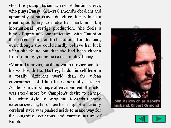  • For the young Italian actress Valentina Cervi, who plays Pansy, Gilbert Osmond's