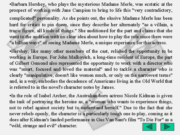  • Barbara Hershey, who plays the mysterious Madame Merle, was ecstatic at the