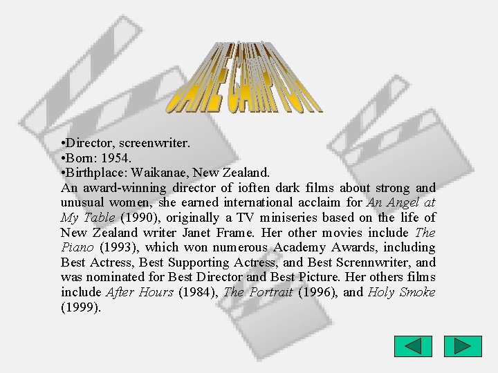  • Director, screenwriter. • Born: 1954. • Birthplace: Waikanae, New Zealand. An award-winning