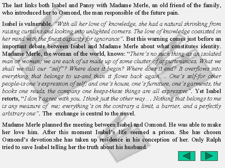 The last links both Isabel and Pansy with Madame Merle, an old friend of