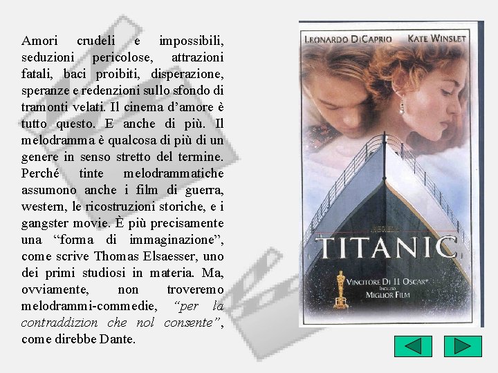 Amori crudeli e impossibili, seduzioni pericolose, attrazioni fatali, baci proibiti, disperazione, speranze e redenzioni